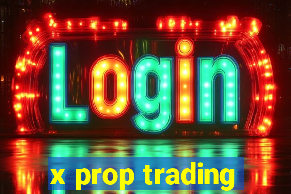 x prop trading