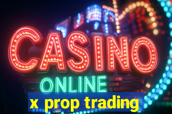 x prop trading