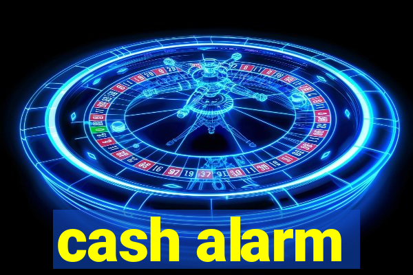 cash alarm