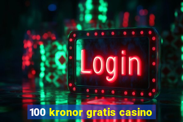 100 kronor gratis casino