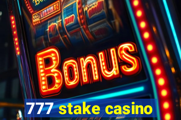 777 stake casino