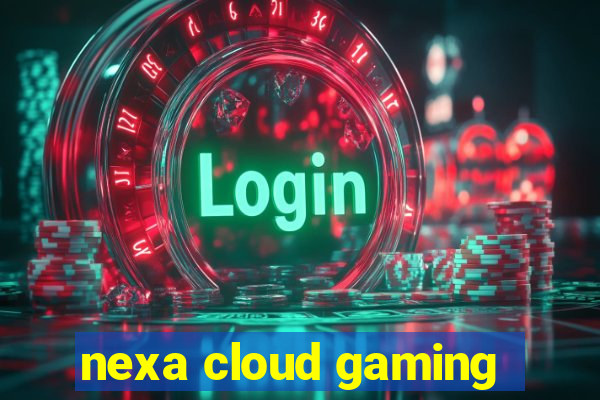 nexa cloud gaming