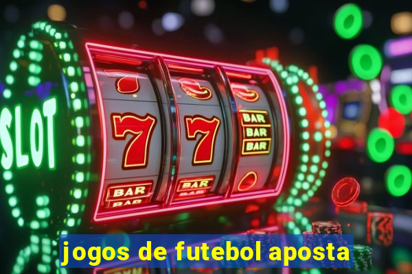 jogos de futebol aposta