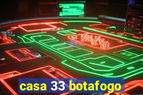 casa 33 botafogo