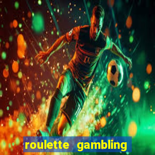 roulette gambling online casino