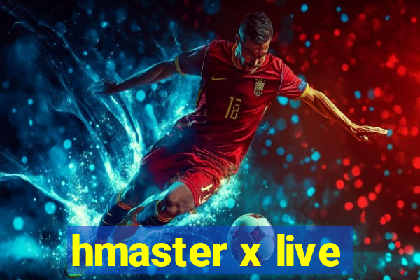 hmaster x live