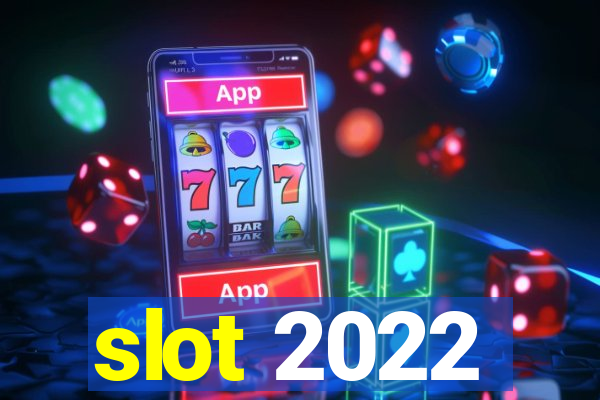 slot 2022