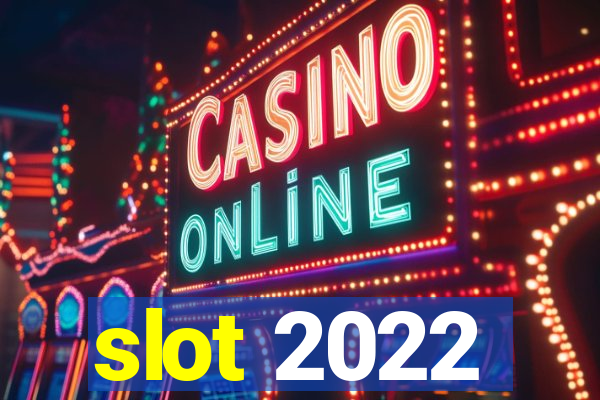 slot 2022