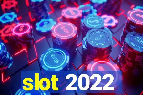 slot 2022