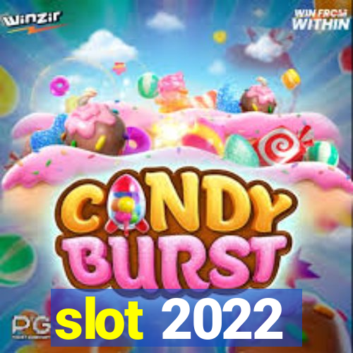 slot 2022