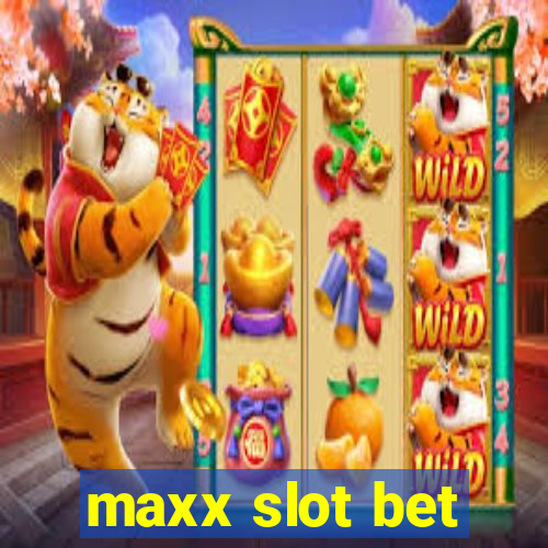 maxx slot bet