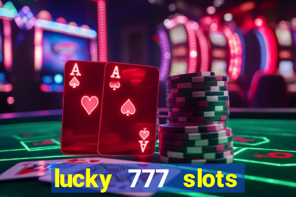 lucky 777 slots real money gcash