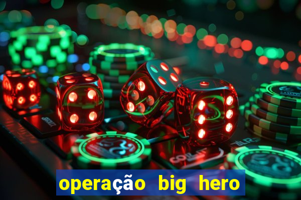 operação big hero assistir online