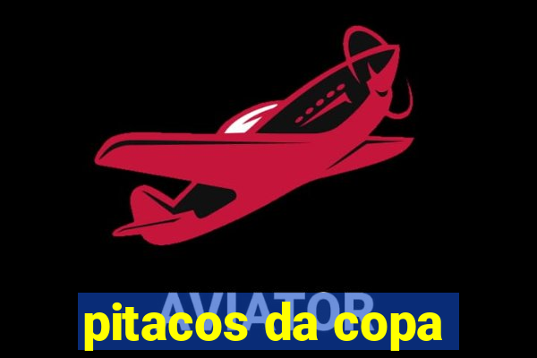 pitacos da copa