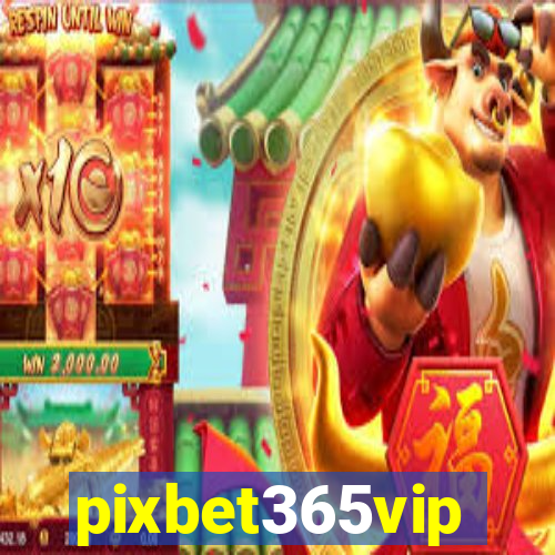 pixbet365vip