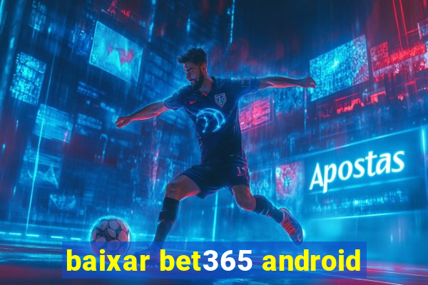 baixar bet365 android