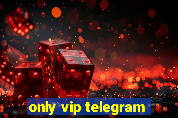 only vip telegram