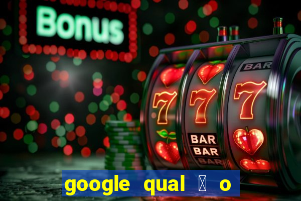 google qual 茅 o jogo de c****