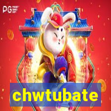 chwtubate