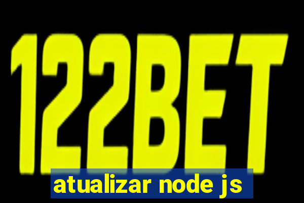 atualizar node js