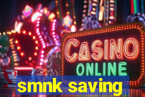 smnk saving