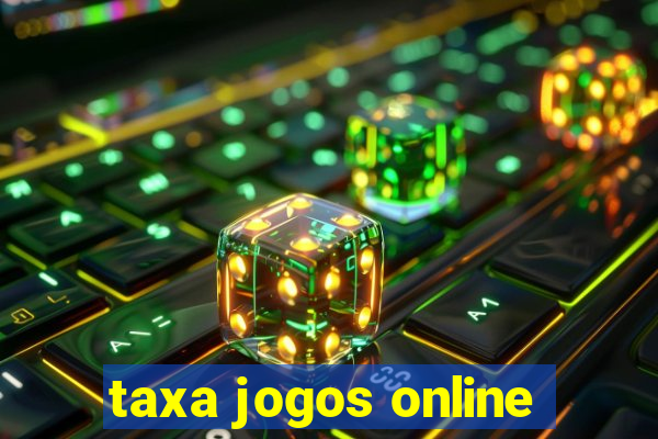 taxa jogos online