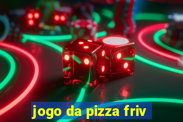 jogo da pizza friv