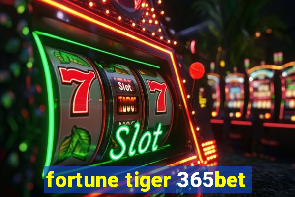 fortune tiger 365bet