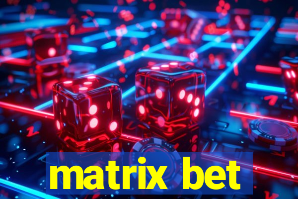 matrix bet