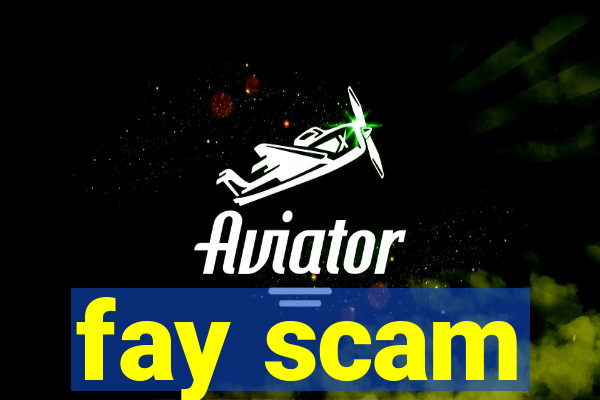 fay scam