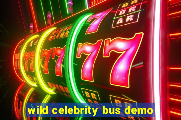 wild celebrity bus demo