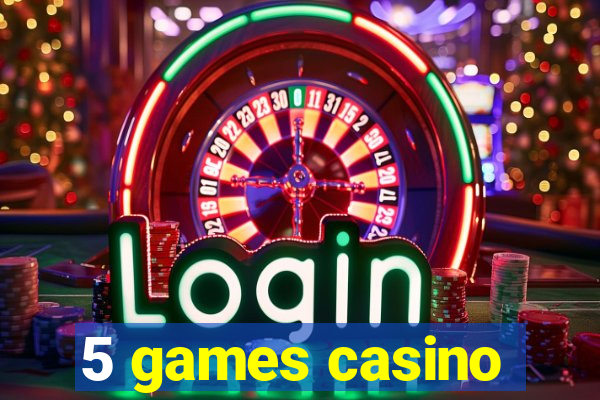 5 games casino