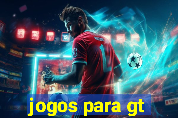 jogos para gt