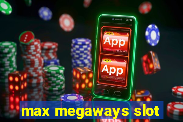 max megaways slot