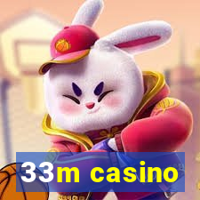 33m casino