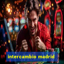 intercambio madrid