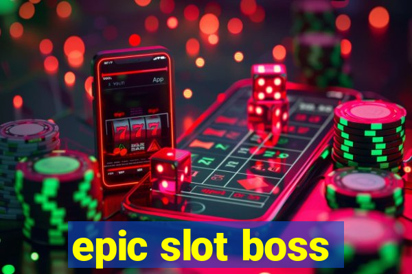 epic slot boss