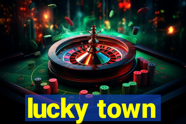 lucky town