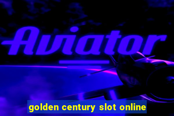 golden century slot online