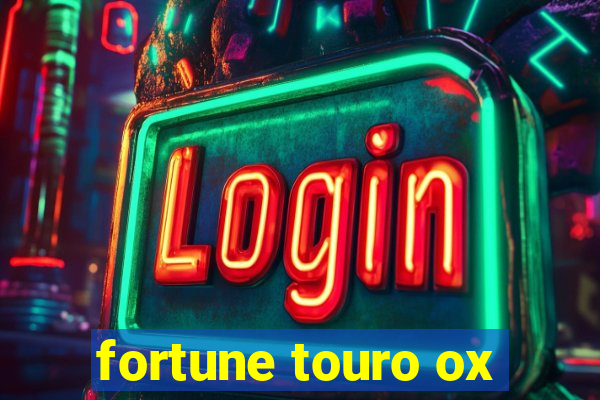 fortune touro ox