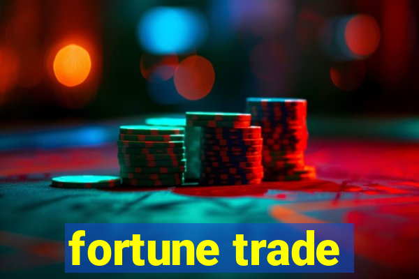 fortune trade