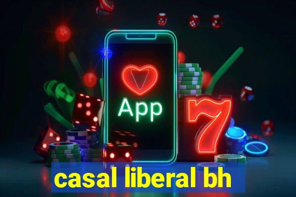 casal liberal bh