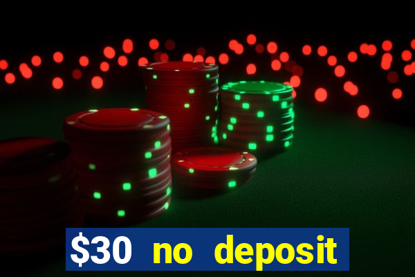 $30 no deposit bonus casino