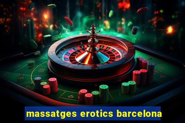 massatges erotics barcelona