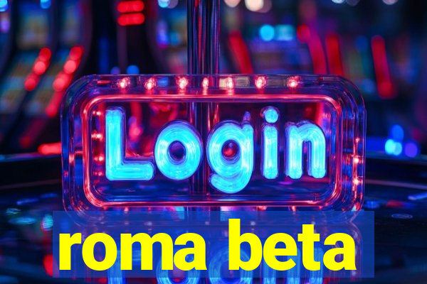 roma beta