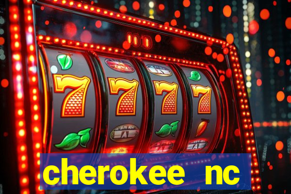 cherokee nc harrah's casino