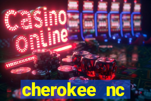 cherokee nc harrah's casino