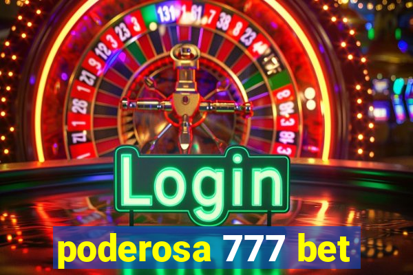 poderosa 777 bet