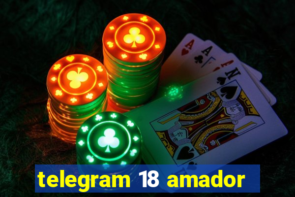 telegram 18 amador