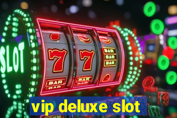 vip deluxe slot